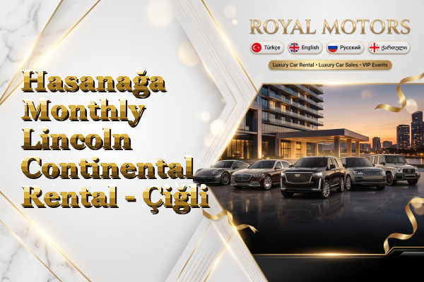 Hasanağa Monthly Lincoln Continental Rental - Çiğli