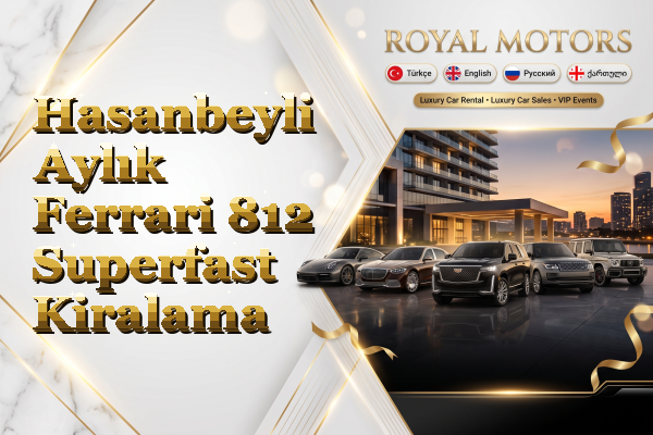 Hasanbeyli Aylık Ferrari 812 Superfast Kiralama