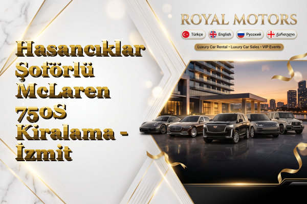 Hasancıklar Şoförlü McLaren 750S Kiralama - İzmit