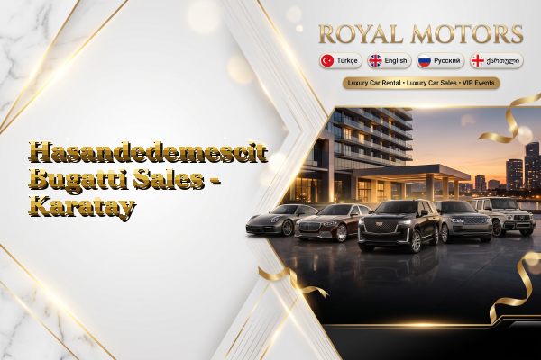 Hasandedemescit Bugatti Sales - Karatay