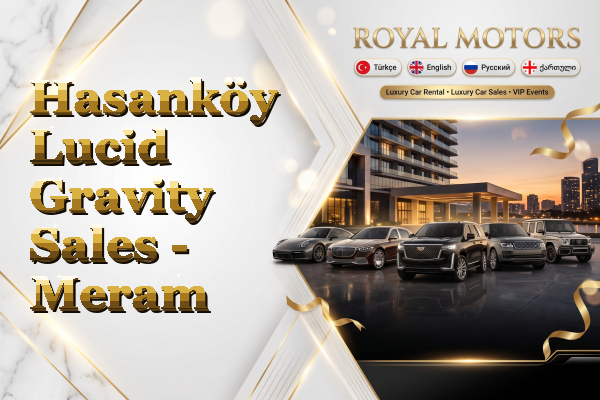Hasanköy Lucid Gravity Sales - Meram