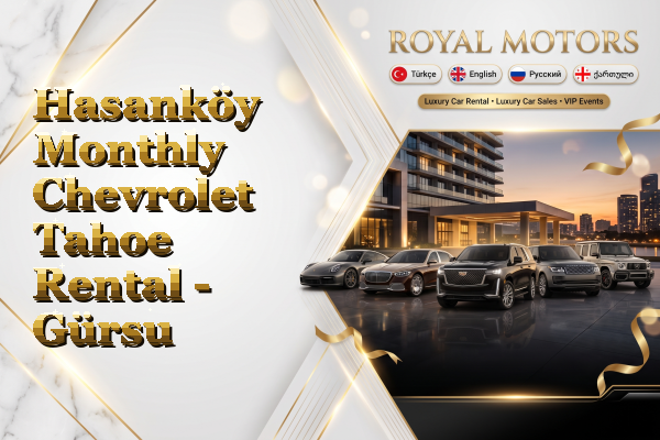 Hasanköy Monthly Chevrolet Tahoe Rental - Gürsu