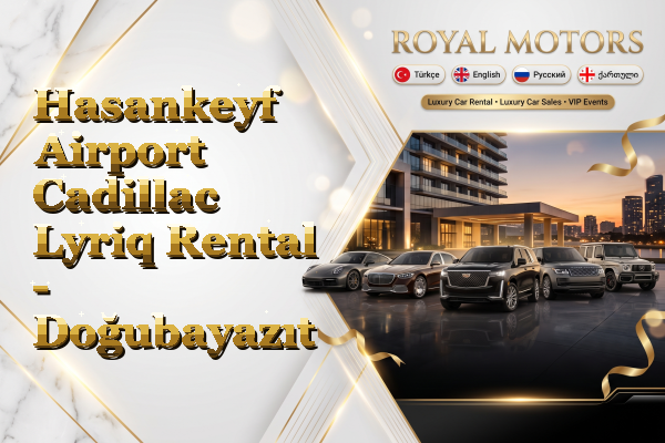 Hasankeyf Airport Cadillac Lyriq Rental - Doğubayazıt