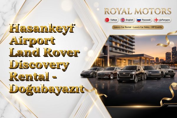 Hasankeyf Airport Land Rover Discovery Rental - Doğubayazıt