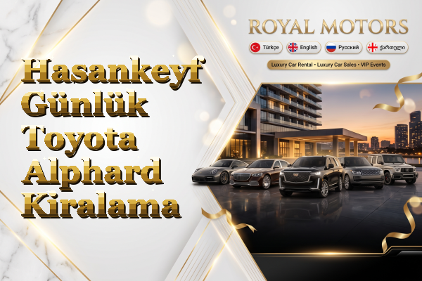 Hasankeyf Günlük Toyota Alphard Kiralama