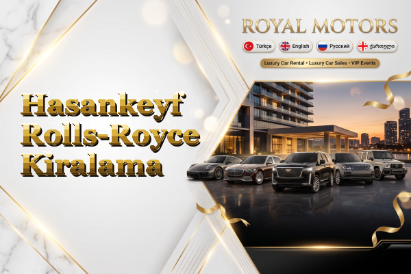 Hasankeyf Rolls-Royce Kiralama