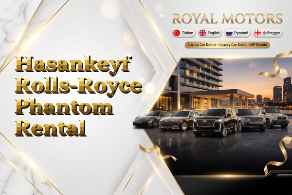 Hasankeyf Rolls-Royce Phantom Rental