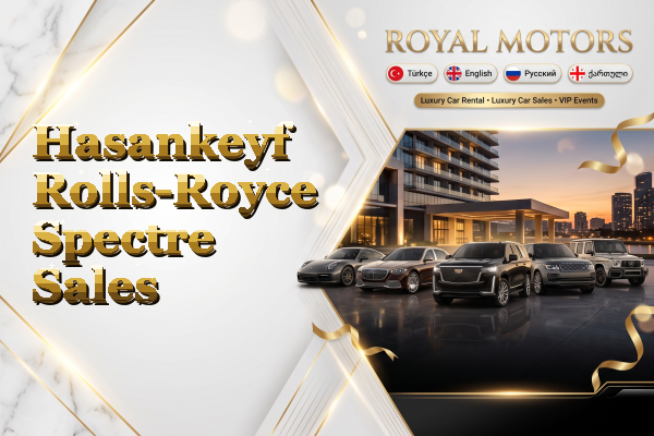 Hasankeyf Rolls-Royce Spectre Sales