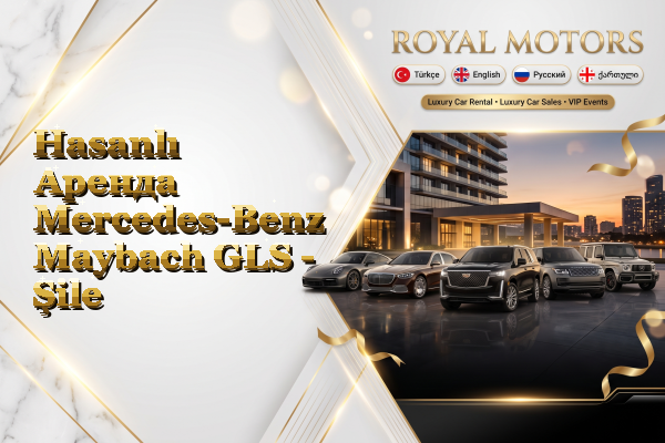 Hasanlı Аренда Mercedes-Benz Maybach GLS - Şile
