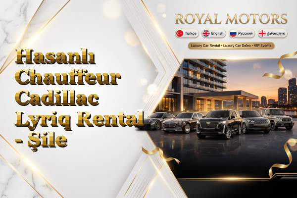 Hasanlı Chauffeur Cadillac Lyriq Rental - Şile