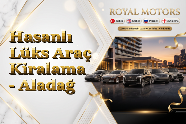 Hasanlı Lüks Araç Kiralama - Aladağ