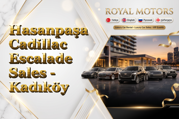 Hasanpaşa Cadillac Escalade Sales - Kadıköy