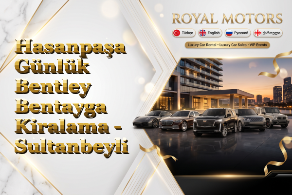 Hasanpaşa Günlük Bentley Bentayga Kiralama - Sultanbeyli