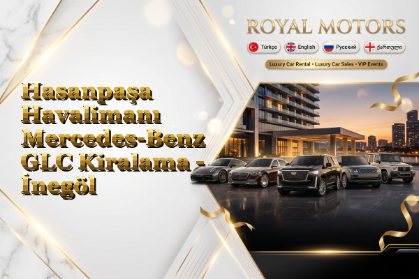 Hasanpaşa Havalimanı Mercedes-Benz GLC Kiralama - İnegöl
