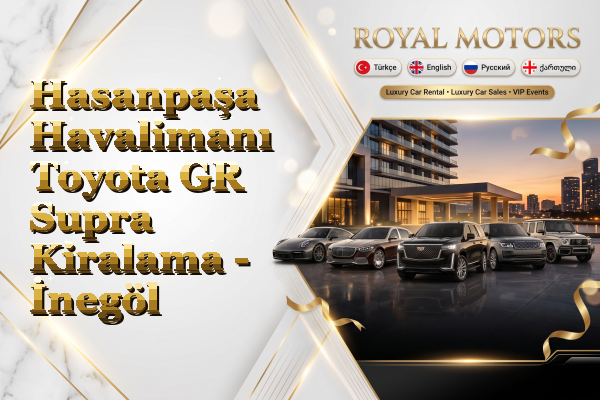 Hasanpaşa Havalimanı Toyota GR Supra Kiralama - İnegöl