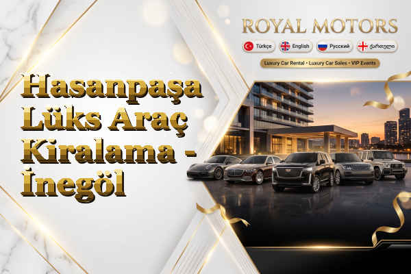 Hasanpaşa Lüks Araç Kiralama - İnegöl