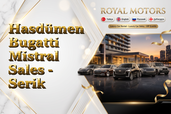 Hasdümen Bugatti Mistral Sales - Serik
