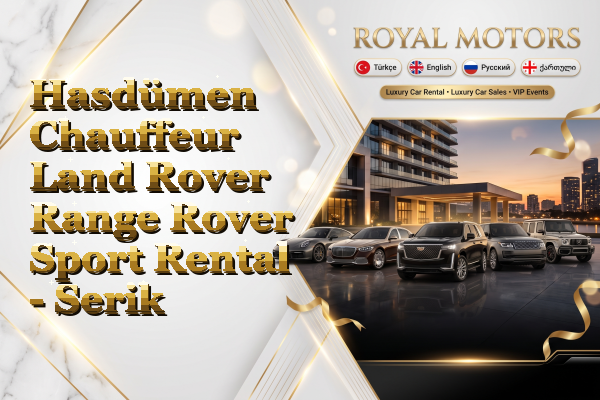 Hasdümen Chauffeur Land Rover Range Rover Sport Rental - Serik