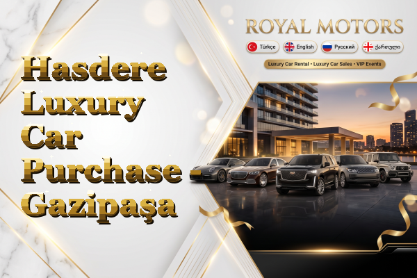 Hasdere Luxury Car Purchase - Gazipaşa