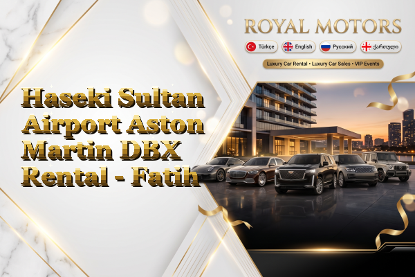 Haseki Sultan Airport Aston Martin DBX Rental - Fatih