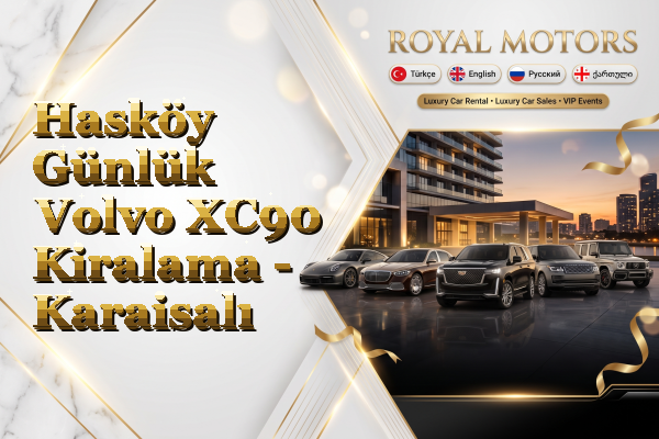 Hasköy Günlük Volvo XC90 Kiralama - Karaisalı