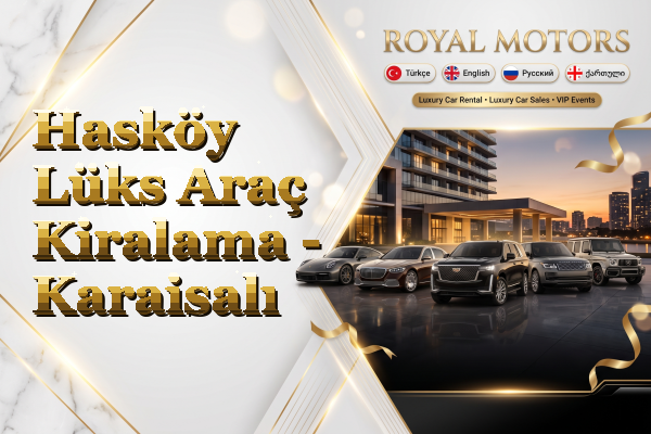 Hasköy Lüks Araç Kiralama - Karaisalı