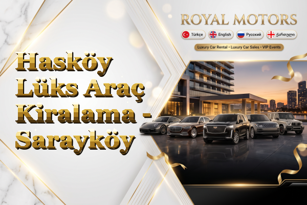 Hasköy Lüks Araç Kiralama - Sarayköy