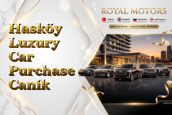 Hasköy Luxury Car Purchase - Canik