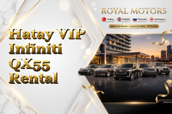 Hatay VIP Infiniti QX55 Rental