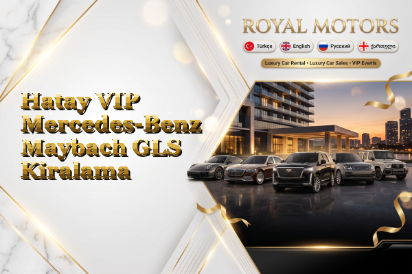 Hatay VIP Mercedes-Benz Maybach GLS Kiralama