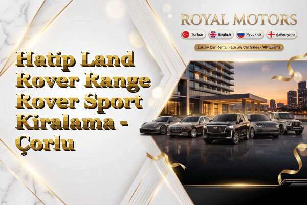 Hatip Land Rover Range Rover Sport Kiralama - Çorlu
