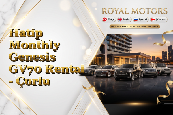 Hatip Monthly Genesis GV70 Rental - Çorlu