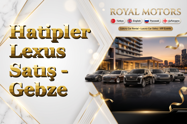 Hatipler Lexus Satış - Gebze
