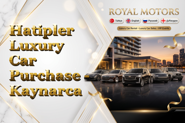 Hatipler Luxury Car Purchase - Kaynarca