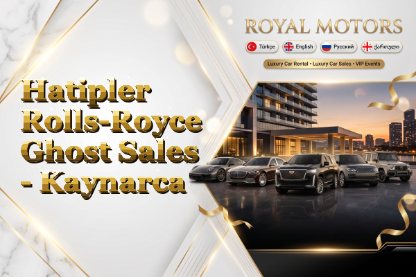 Hatipler Rolls-Royce Ghost Sales - Kaynarca