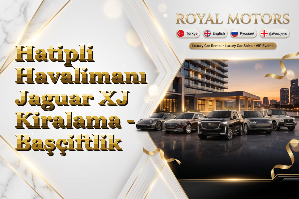 Hatipli Havalimanı Jaguar XJ Kiralama - Başçiftlik