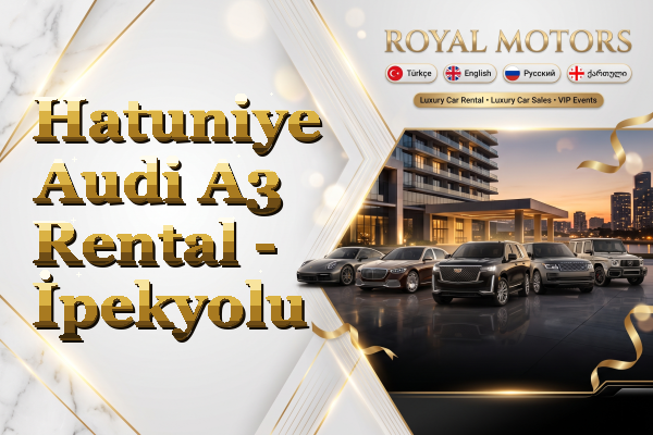 Hatuniye Audi A3 Rental - İpekyolu