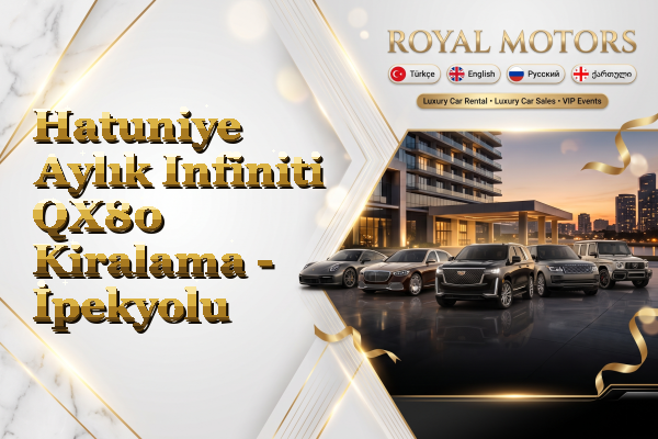 Hatuniye Aylık Infiniti QX80 Kiralama - İpekyolu