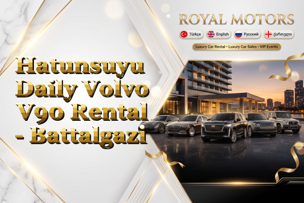 Hatunsuyu Daily Volvo V90 Rental - Battalgazi