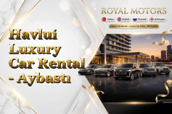 Havlui Luxury Car Rental - Aybastı