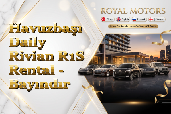Havuzbaşı Daily Rivian R1S Rental - Bayındır