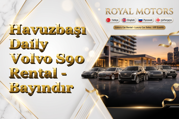 Havuzbaşı Daily Volvo S90 Rental - Bayındır