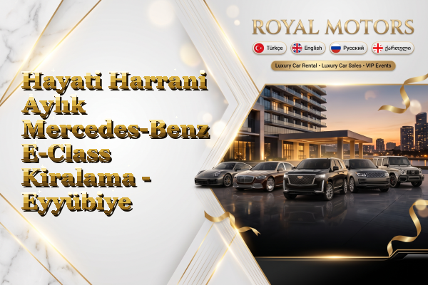Hayati Harrani Aylık Mercedes-Benz E-Class Kiralama - Eyyübiye