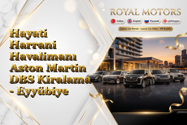 Hayati Harrani Havalimanı Aston Martin DBS Kiralama - Eyyübiye