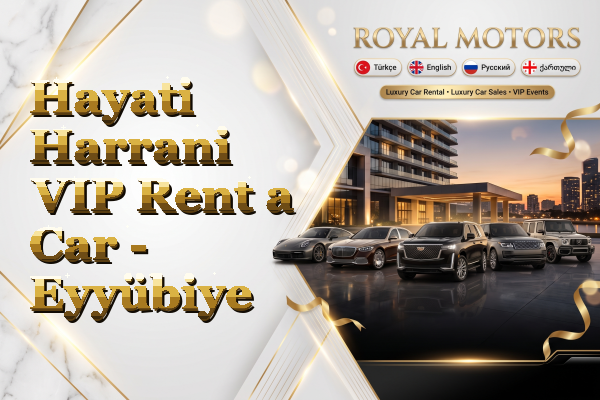 Hayati Harrani VIP Rent a Car - Eyyübiye