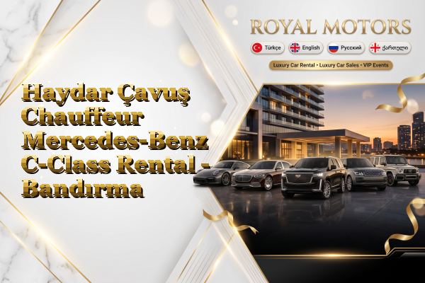 Haydar Çavuş Chauffeur Mercedes-Benz C-Class Rental - Bandırma