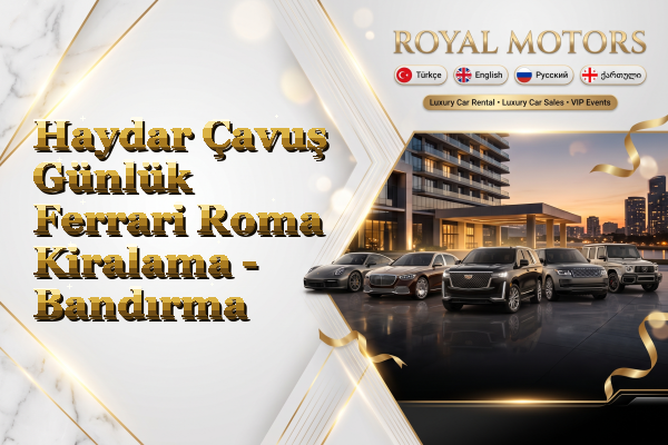 Haydar Çavuş Günlük Ferrari Roma Kiralama - Bandırma