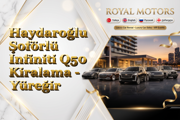 Haydaroğlu Şoförlü Infiniti Q50 Kiralama - Yüreğir