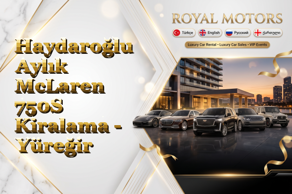 Haydaroğlu Aylık McLaren 750S Kiralama - Yüreğir