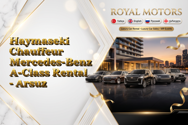 Haymaseki Chauffeur Mercedes-Benz A-Class Rental - Arsuz